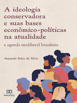 cover image of A ideologia conservadora e suas bases econômico-políticas na atualidade